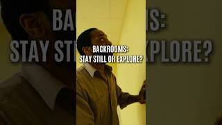 Are You Staying Still or Exploring the Backrooms?