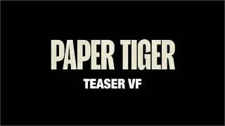 PAPER TIGER - Teaser VF