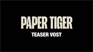 PAPER TIGER - Teaser VOST