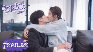【My Girlfriend is an Alien S2】Trailer | Fang Leng and Xiaoqi fall back in love | 外星女生柴小七2 | ENG SUB