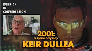 Kubrick In Conversation - Keir Dullea on 2001: A Space Odyssey