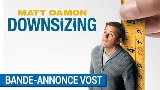 DOWNSIZING - Bande Annonce VOST
